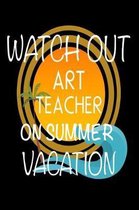 Watch Out Art Teacher On Summer Vacation