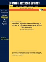 Outlines & Highlights for Pharmacology for Nurses