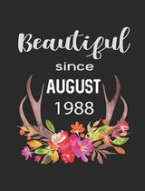 Beautiful Since August 1988