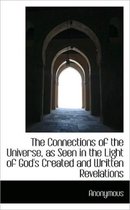 The Connections of the Universe, as Seen in the Light of God's Created and Written Revelations