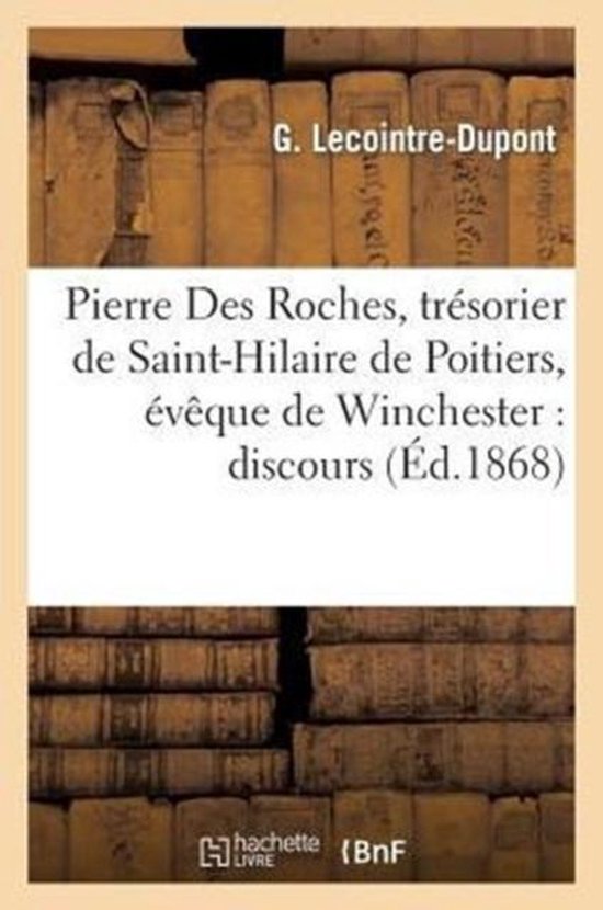 Histoire- Pierre Des Roches, Trésorier de Saint-Hilaire de Poitiers, Évêque de Winchester: Discours