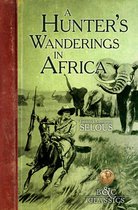 A Hunter's Wanderings in Africa (Illustrated)