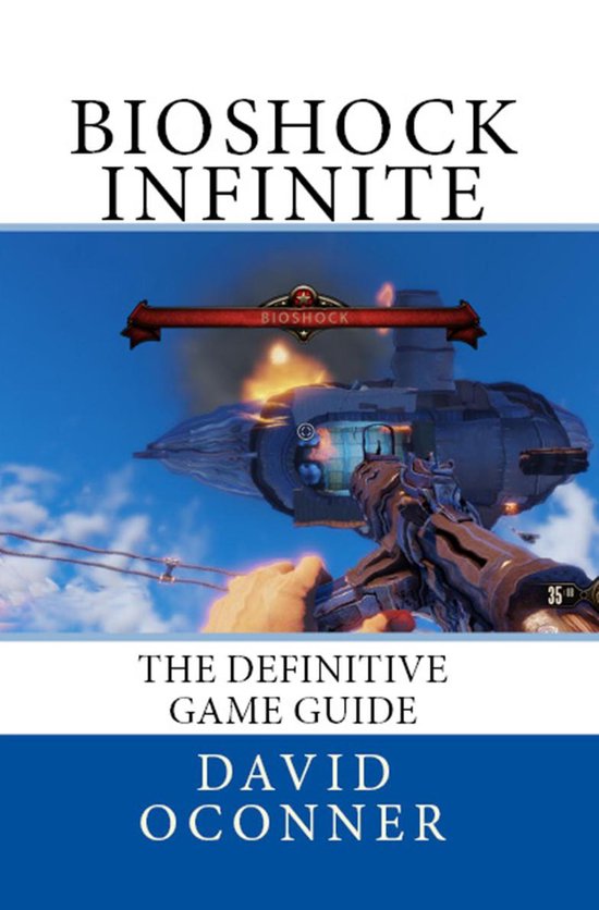 Bioshock Infinite The Definitive Game Guide