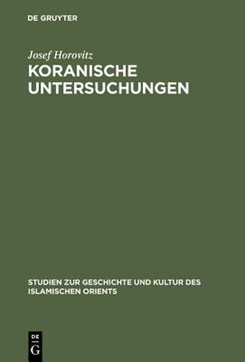 Studien Zur Geschichte Und Kultur Des Islamischen Orients Koranische