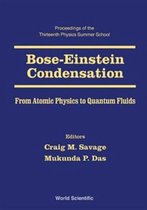 Bose-einstein Condensation - From Atomic Physics To Quantum Fluids, Procs Of The 13th Physics Summer Sch