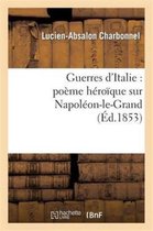 Litterature- Guerres d'Italie: Poëme Héroïque Sur Napoléon-Le-Grand