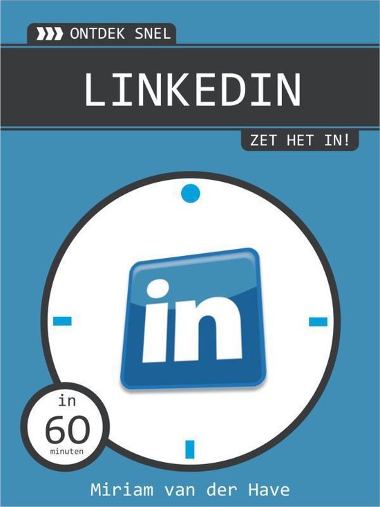 Cover van het boek 'Ontdek snel LinkedIn, zet het in!' van Mirjam van der Have