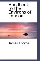 Handbook to the Environs of London