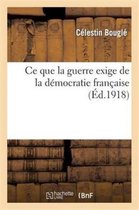Histoire- CE Que La Guerre Exige de la D�mocratie Fran�aise