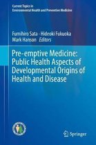 Pre emptive Medicine Public Health Aspects of Developmental Origins of Health a