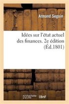 Idees Sur L'Etat Actuel Des Finances. 2e Edition