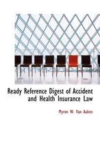 Ready Reference Digest of Accident and Health Insurance Law