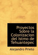 Proyectos Sobre La Colonizacion del Istmo de Tehuantepec