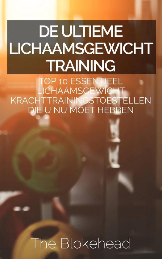 De ultieme Lichaamsgewicht training : Top 10 Essentieel lich ... - cover