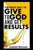 The Right Way to Give to God and Get Results