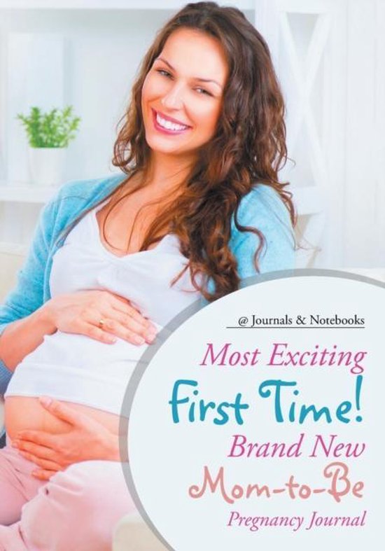 Most Exciting First Time! Brand New Mom-to-Be Pregnancy Jour ... - cover