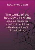 The works of the Rev. David M'Nicoll including his poetical remains
