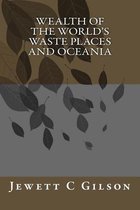 Wealth of the World's Waste Places and Oceania