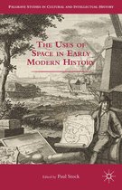 Palgrave Studies in Cultural and Intellectual History - The Uses of Space in Early Modern History