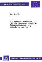 -Die Lehre Von Der Suende Und Vom Versoehner- - Tholucks Theologische Entwicklung in Seiner Berliner Zeit