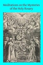 Meditations on the Mysteries of the Holy Rosary