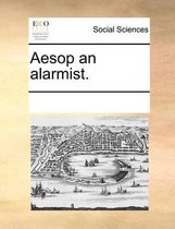 Aesop an Alarmist.