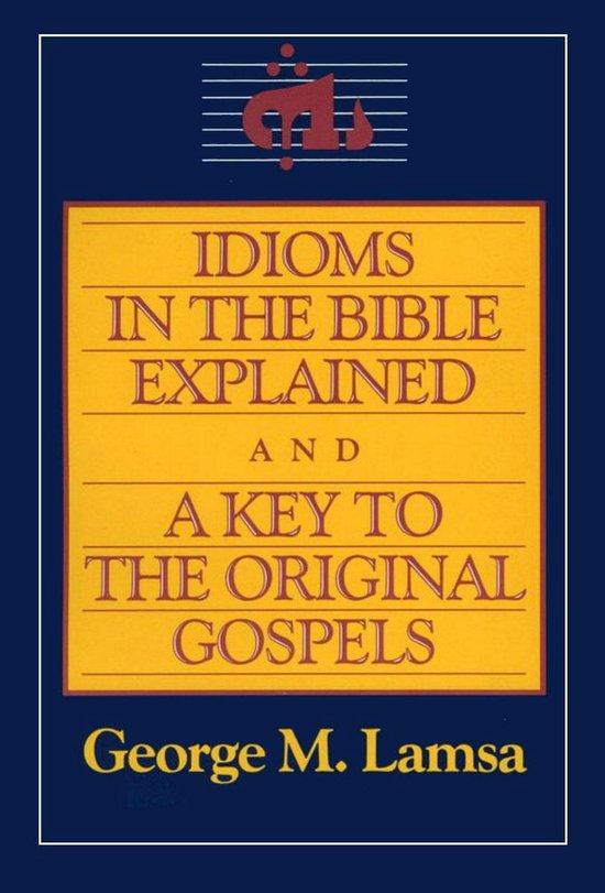 Idioms in the Bible Explained and a Key to the Original Gosp ... - cover
