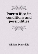 Puerto Rico its conditions and possibilities