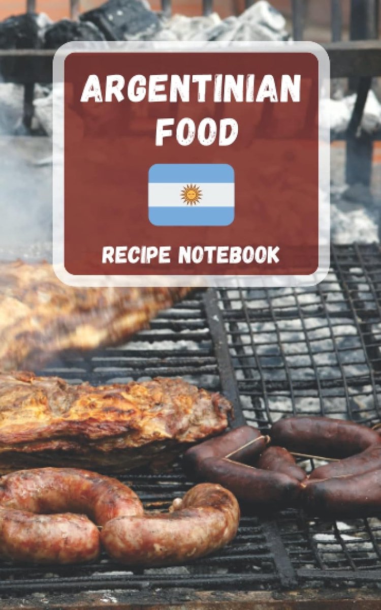 Food Recipe Notebook: 100 Blank Recipe Book To Write In Your 100 Favorite Argentinian Recipes - 5"x8" Recipe Notebook, Recipe Journal, ... Argentinian Recipes: Recipe Book To Write In