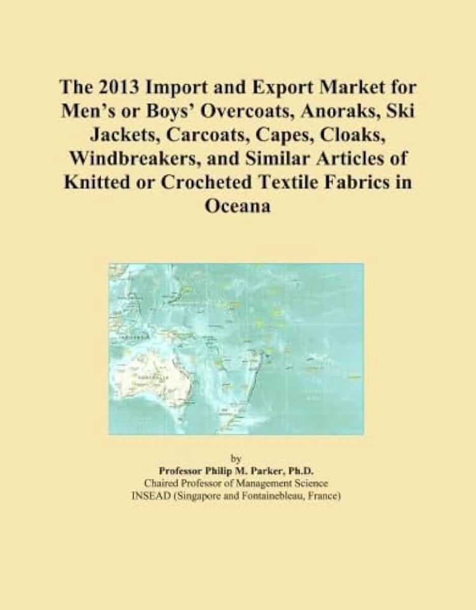 Group International The 2013 Import and Export Market for Men's or Boys' Overcoats, Anoraks, Ski Jackets, Carcoats, Capes, Cloaks, Windbreakers, and Similar Articles of Knitted or Croch
