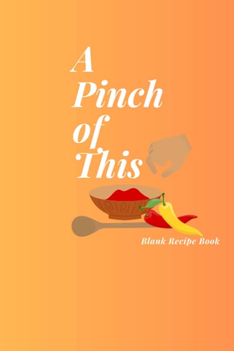 Pinch of This: Blank Recipe Book