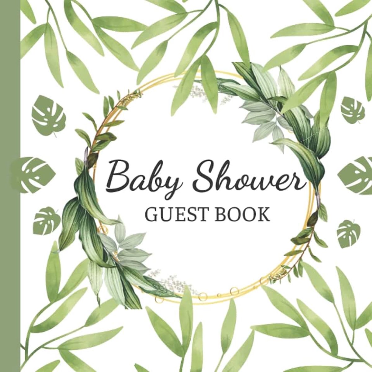 T. Keelin Baby Shower Guest Book: Modern Boho Wreath with Greenery Leaves Neutral Theme, Sign in for Guest, Advice for Parents, Wishes for Baby, Write Predictions ( Bonus Gift Log and Memory Pa