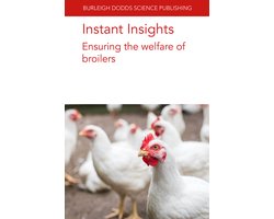 Burleigh Dodds Science: Instant Insights 100 - Instant Insights: Ensuring the welfare of broilers