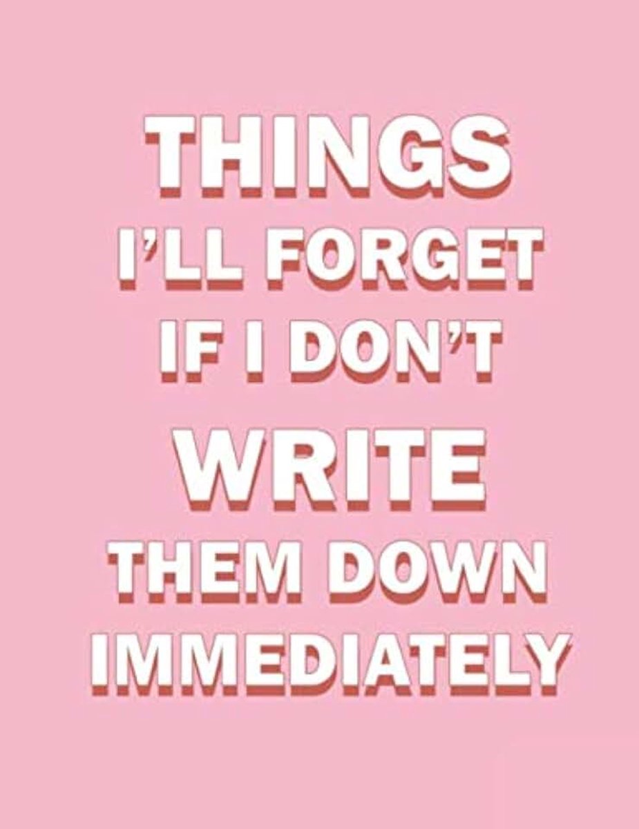 I'll Forget If I Don't Write Them Down Immediately Notebook: 8,5 x 11" Notebook to Write In with 120 College Ruled Pages Funny Quote (Pink)