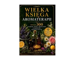 Wielka księga aromaterapii.