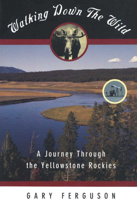 Boekomslag "Walking Down The Wild" met een eland, een rivier en bossen. Opgedragen aan "A Journey Through the Yellowstone Rockies".
