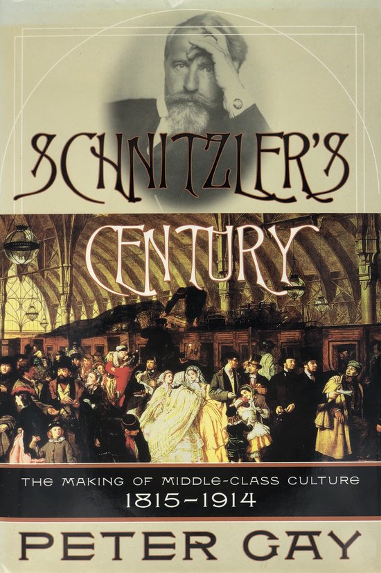 Boekomslag 'Schnitzler's Century' van Peter Gay, met een portret van een man en een schilderij van een drukke Victoriaanse scène.