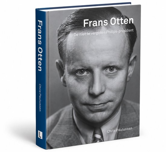 Boekhoes met zwart-wit portret van Frans Otten, getiteld 'Frans Otten De niet te vergeten Philips-president' door Chris Paulussen.