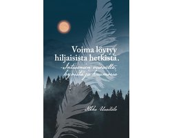 Voima löytyy hiljaisista hetkistä