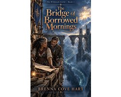 The Wildwork Guild Series 1 - The Bridge of Borrowed Mornings