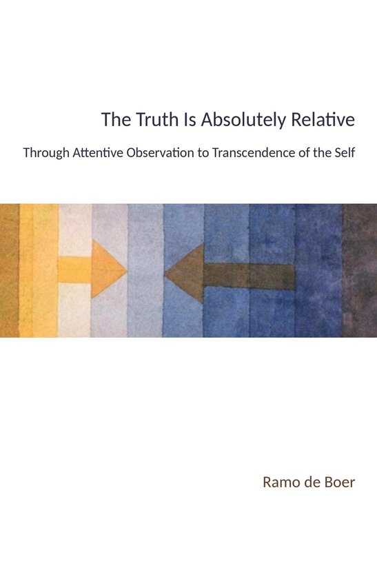 Boekomslag met de titel 'The Truth Is Absolutely Relative' en een kleurverloop van geel naar blauw met twee pijlen.