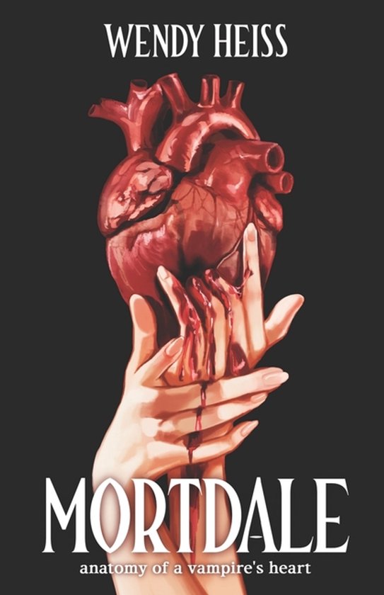 Boekomslag "Mortdale: anatomy of a vampire's heart" met "Wendy Heiss" bovenaan. Centraal een anatomisch hart met handen die bloed druppelen.
