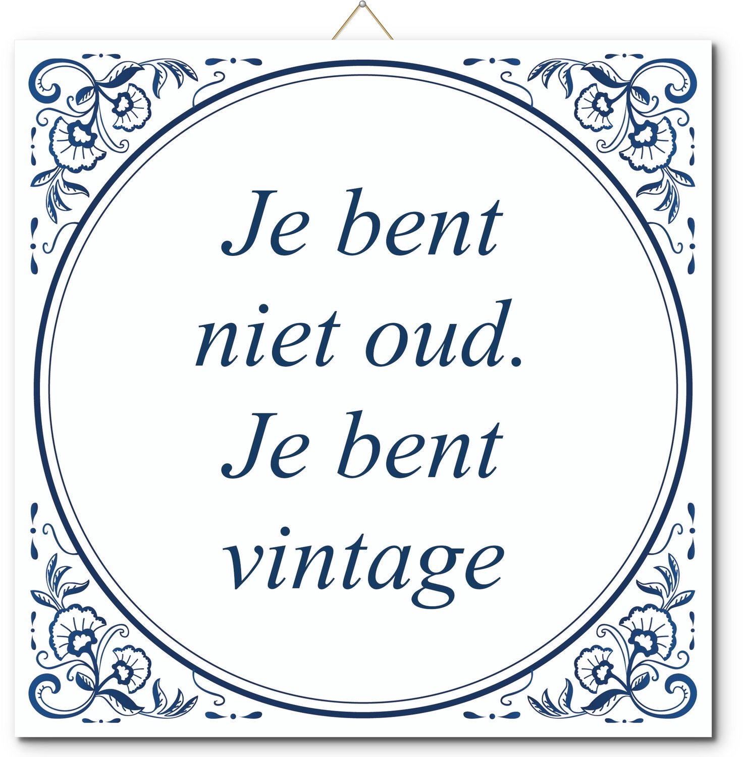 De Tegeltjesfabriek Tegeltje: Je bent niet oud. Je bent vintage (met hangertje) wit en blauw