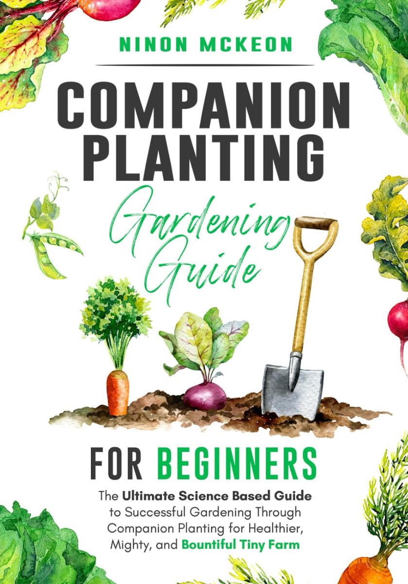 Companion Planting Gardening Guide for Beginners: The Ultimate Science-Based Guide to Successful Gardening Through - ShopVlot