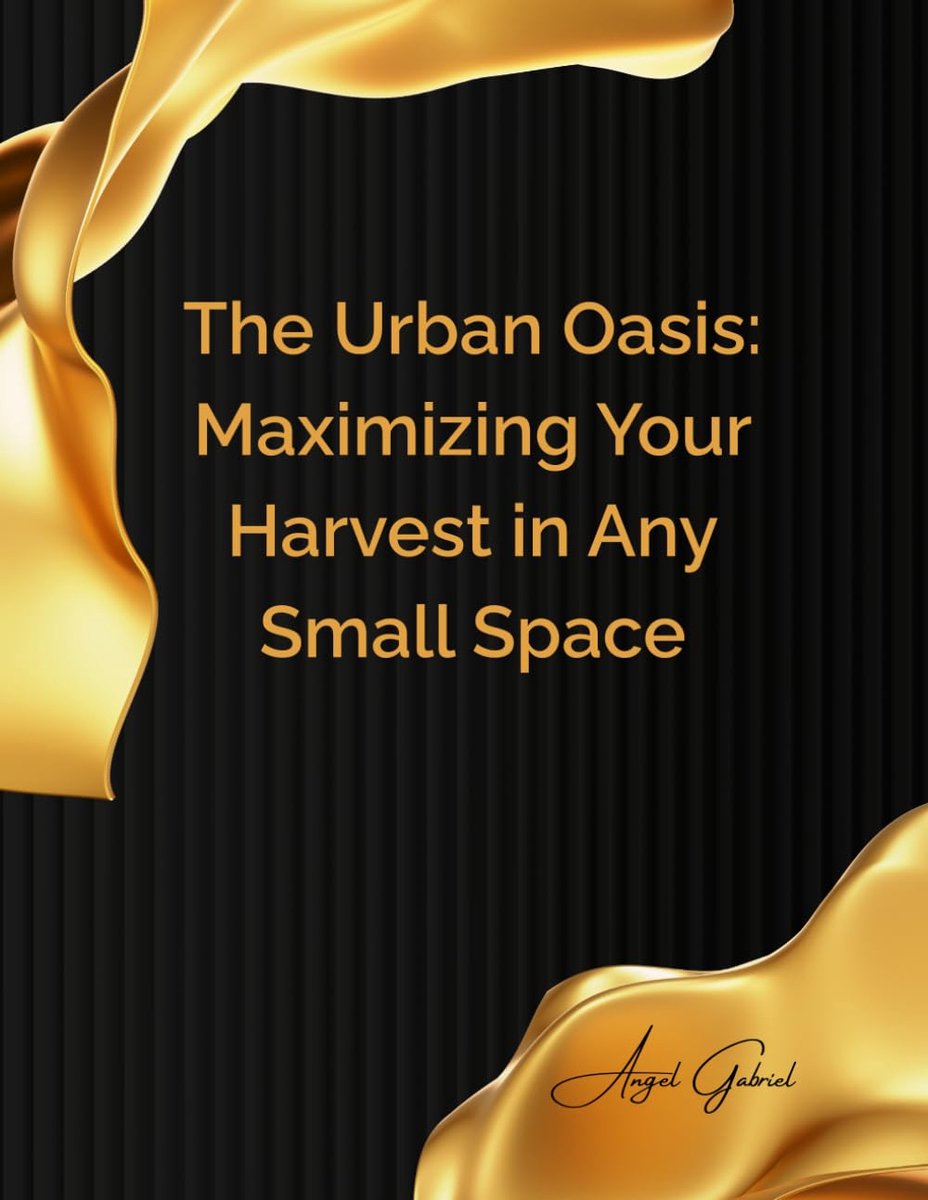 The Urban Oasis: Maximizing Your Harvest in Any Small Space: From Balcony to Backyard: A Comprehensive Guide to - ShopVlot