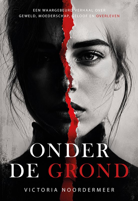 Couverture de livre : portrait divisé d'une femme avec une déchirure rouge au milieu. Texte : "UNE HISTOIRE VRAIE SUR LA VIOLENCE, LA MATERNITÉ, LA FOI ET LA SURVIE", "SOUS TERRE", "VICTORIA NOORDERMEER".