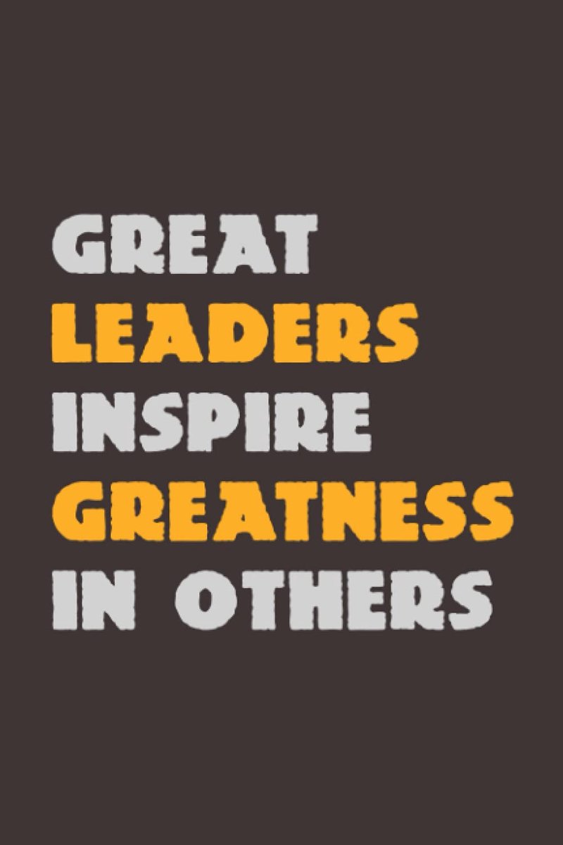 Leaders Inspire Greatness In Others: Leadership Notebook , journal, Team Leader gifts for bosses, 120 pages, 6x9 inches