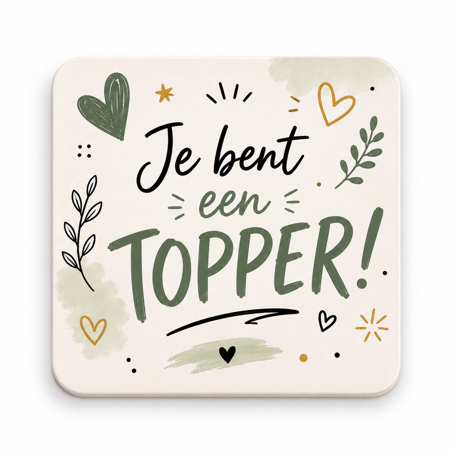 Je bent een topper MDF Onderzetter 10 x 10 cm – Je Bent een Topper – Groen