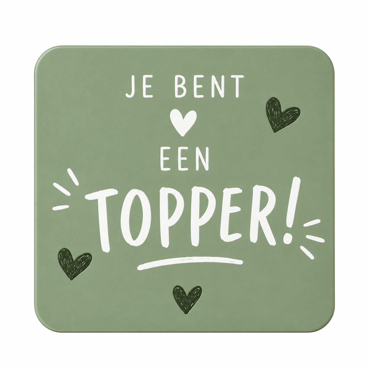 Je bent een topper MDF Onderzetter 10 x 10 cm – Je Bent een Topper!
