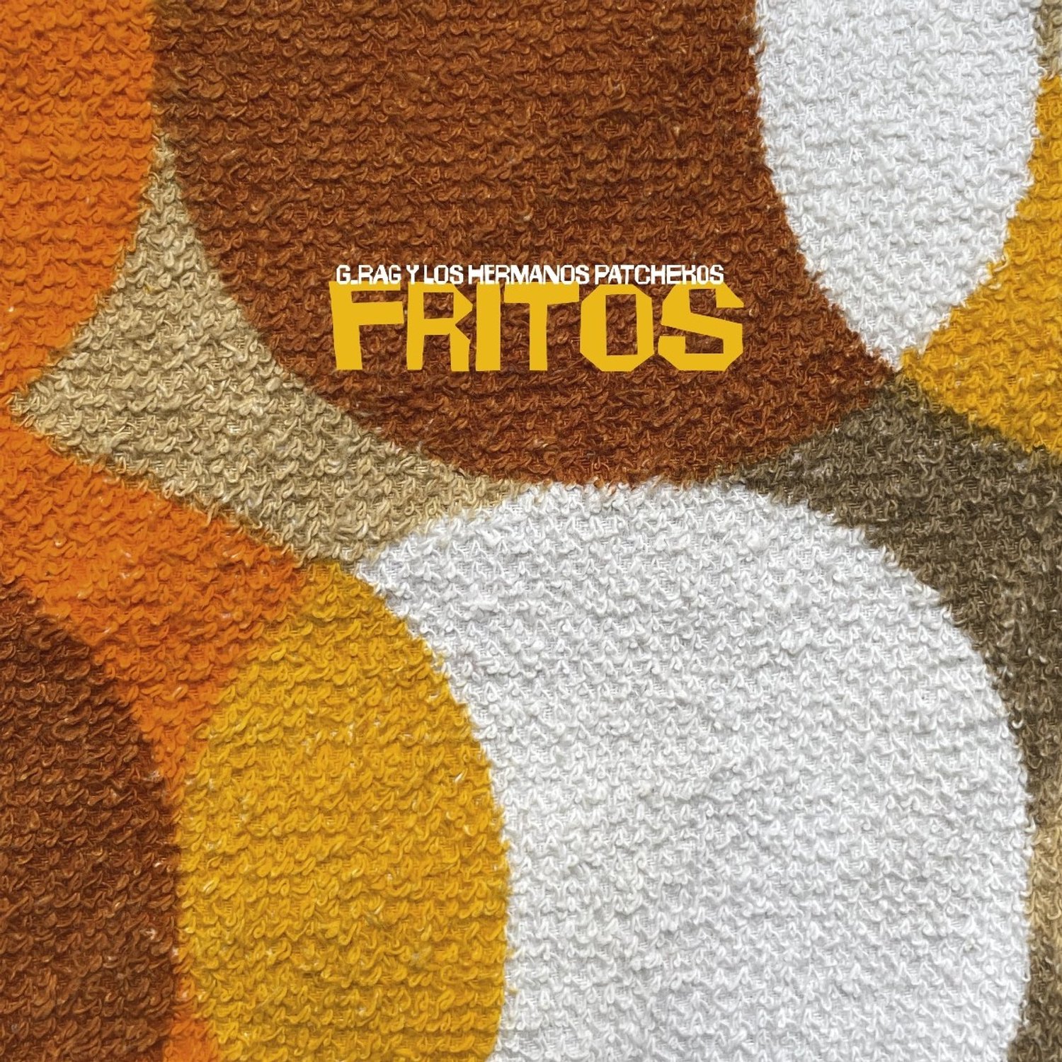 G.Rag Y Los Hermanos Patchekos - Fritos (LP)